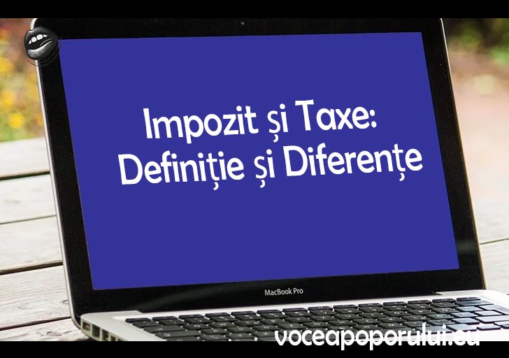 Impozit și Taxe: Definiție și Diferențe